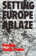 Book cover for Setting Europe Ablaze